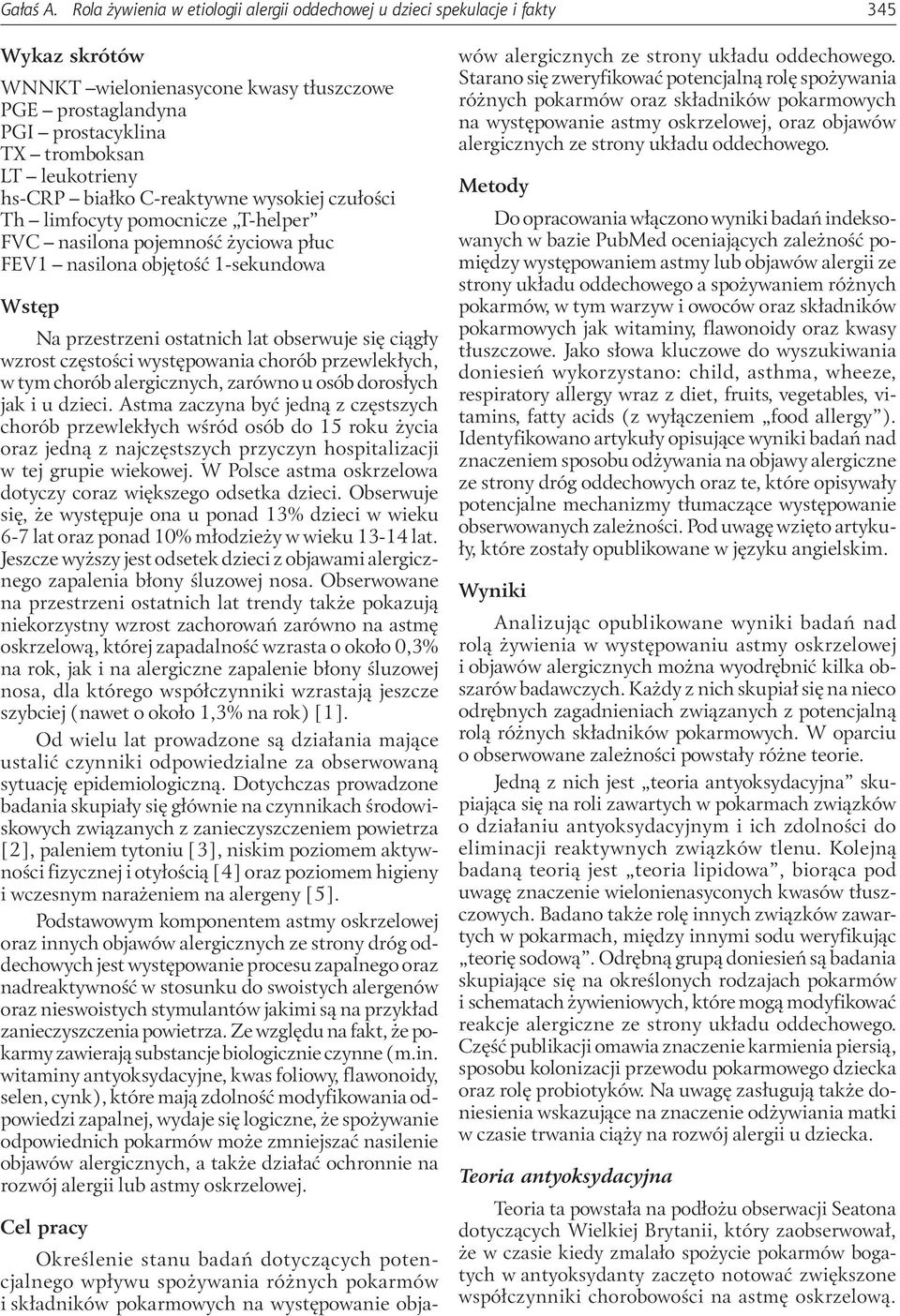 hs-crp białko C-reaktywne wysokiej czułości Th limfocyty pomocnicze T-helper FVC nasilona pojemność życiowa płuc FEV1 nasilona objętość 1-sekundowa Wstęp Na przestrzeni ostatnich lat obserwuje się