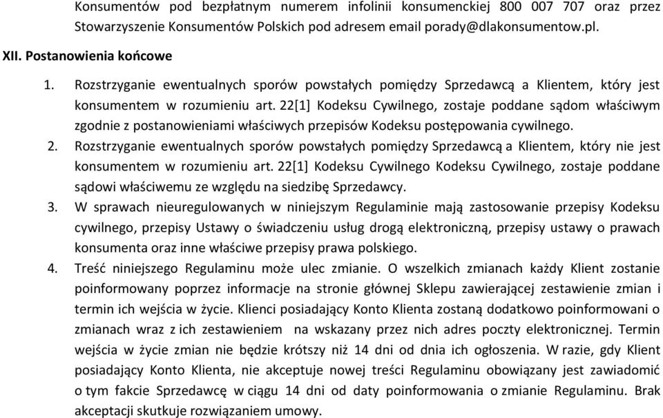 22[1] Kodeksu Cywilnego, zostaje poddane sądom właściwym zgodnie z postanowieniami właściwych przepisów Kodeksu postępowania cywilnego. 2.