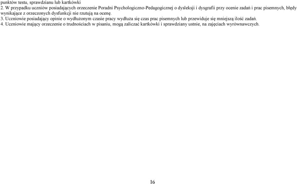 prac pisemnych, błędy wynikające z orzeczonych dysfunkcji nie rzutują na ocenę. 3.