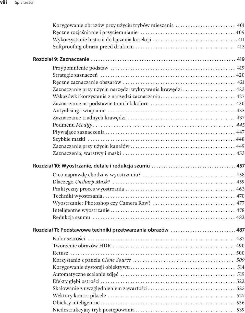 .. 423 Wskazówki korzystania z narzędzi zaznaczania... 427 Zaznaczanie na podstawie tonu lub koloru... 430 Antyalising i wtapianie... 435 Zaznaczanie trudnych krawędzi... 437 Podmenu Modify.