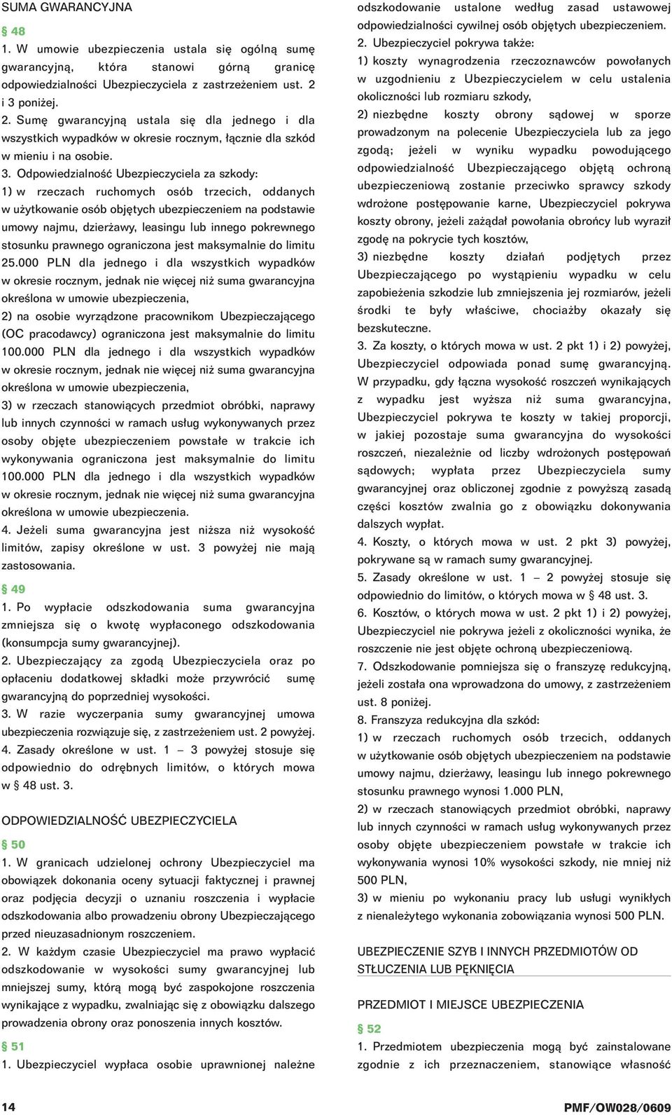 ruchomych osób trzecich, oddanych w u ytkowanie osób obj tych ubezpieczeniem na podstawie umowy najmu, dzier awy, leasingu lub innego pokrewnego stosunku prawnego ograniczona jest maksymalnie do