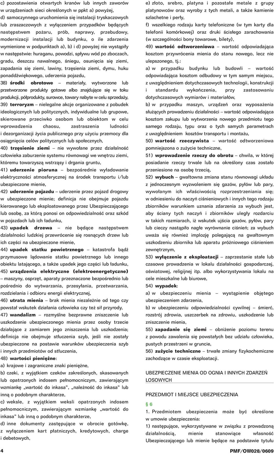 huraganu, powodzi, sp ywu wód po zboczach, gradu, deszczu nawalnego, Êniegu, osuni cia si ziemi, zapadania si ziemi, lawiny, trz sienia ziemi, dymu, huku ponaddêwi kowego, uderzenia pojazdu, 38)
