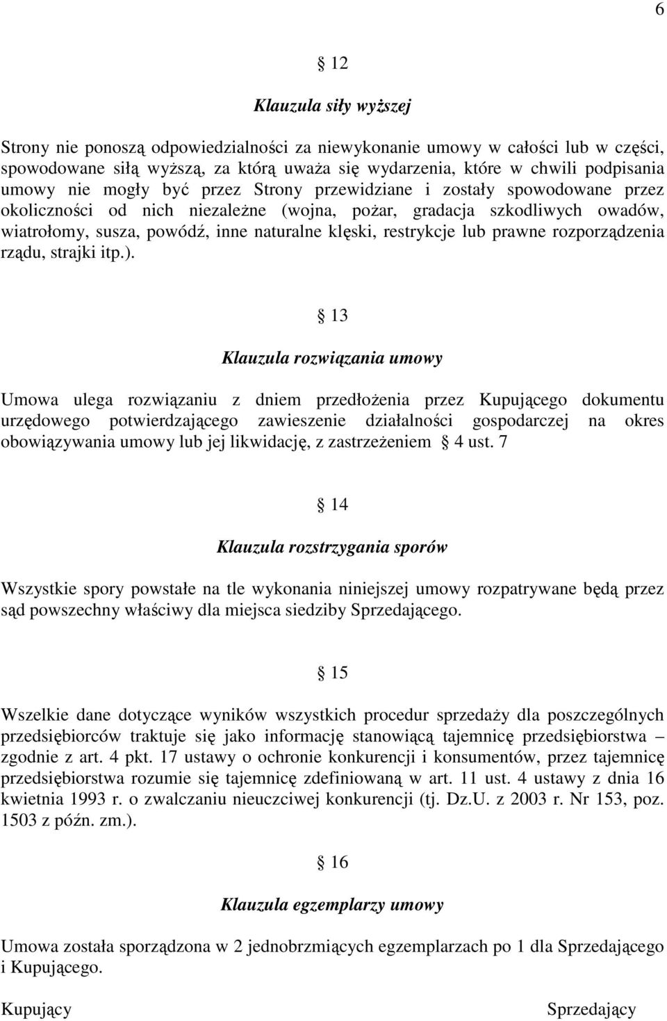 restrykcje lub prawne rozporządzenia rządu, strajki itp.).