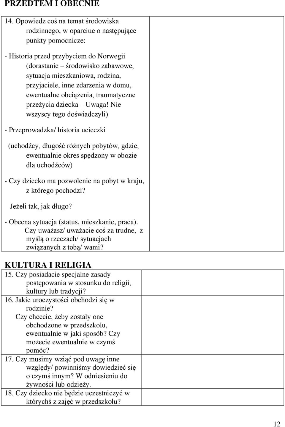 przyjaciele, inne zdarzenia w domu, ewentualne obciążenia, traumatyczne przeżycia dziecka Uwaga!