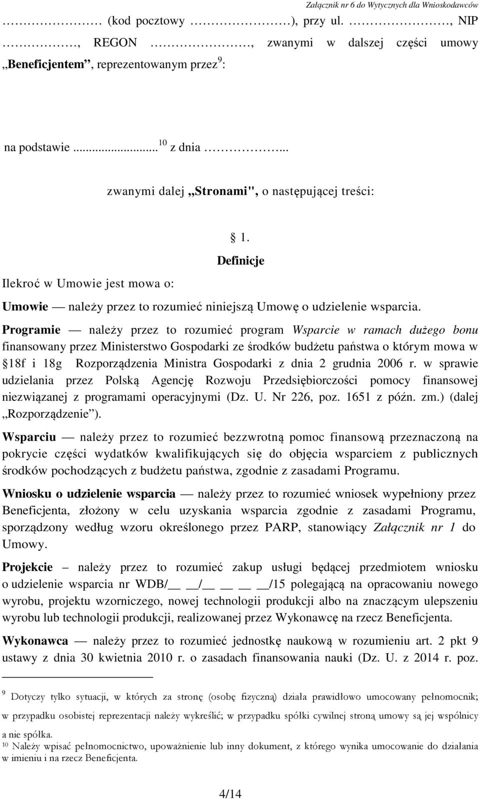 Programie należy przez to rozumieć program Wsparcie w ramach dużego bonu finansowany przez Ministerstwo Gospodarki ze środków budżetu państwa o którym mowa w 18f i 18g Rozporządzenia Ministra
