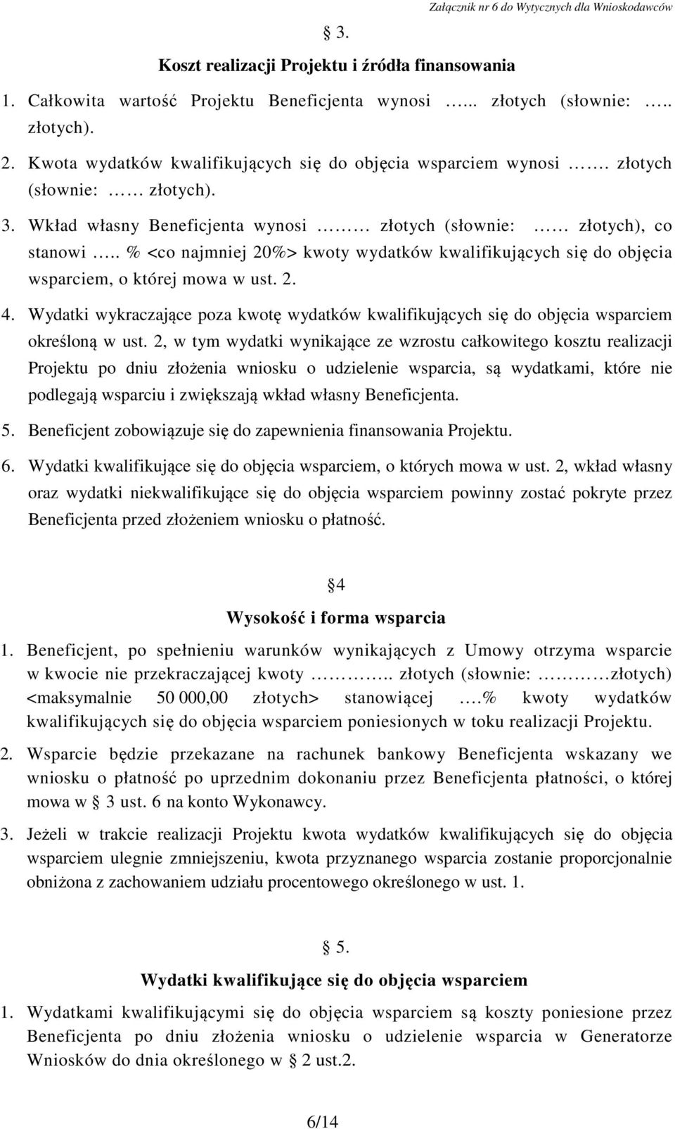 . % <co najmniej 20%> kwoty wydatków kwalifikujących się do objęcia wsparciem, o której mowa w ust. 2. 4.