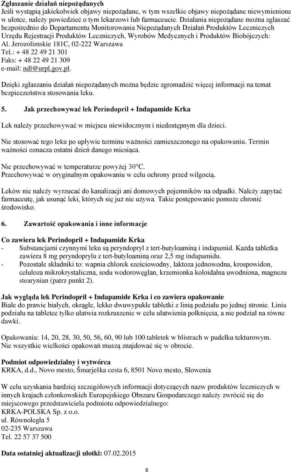 Biobójczych: Al. Jerozolimskie 181C, 02-222 Warszawa Tel.: + 48 22 49 21 301 Faks: + 48 22 49 21 309 e-mail: ndl@urpl.