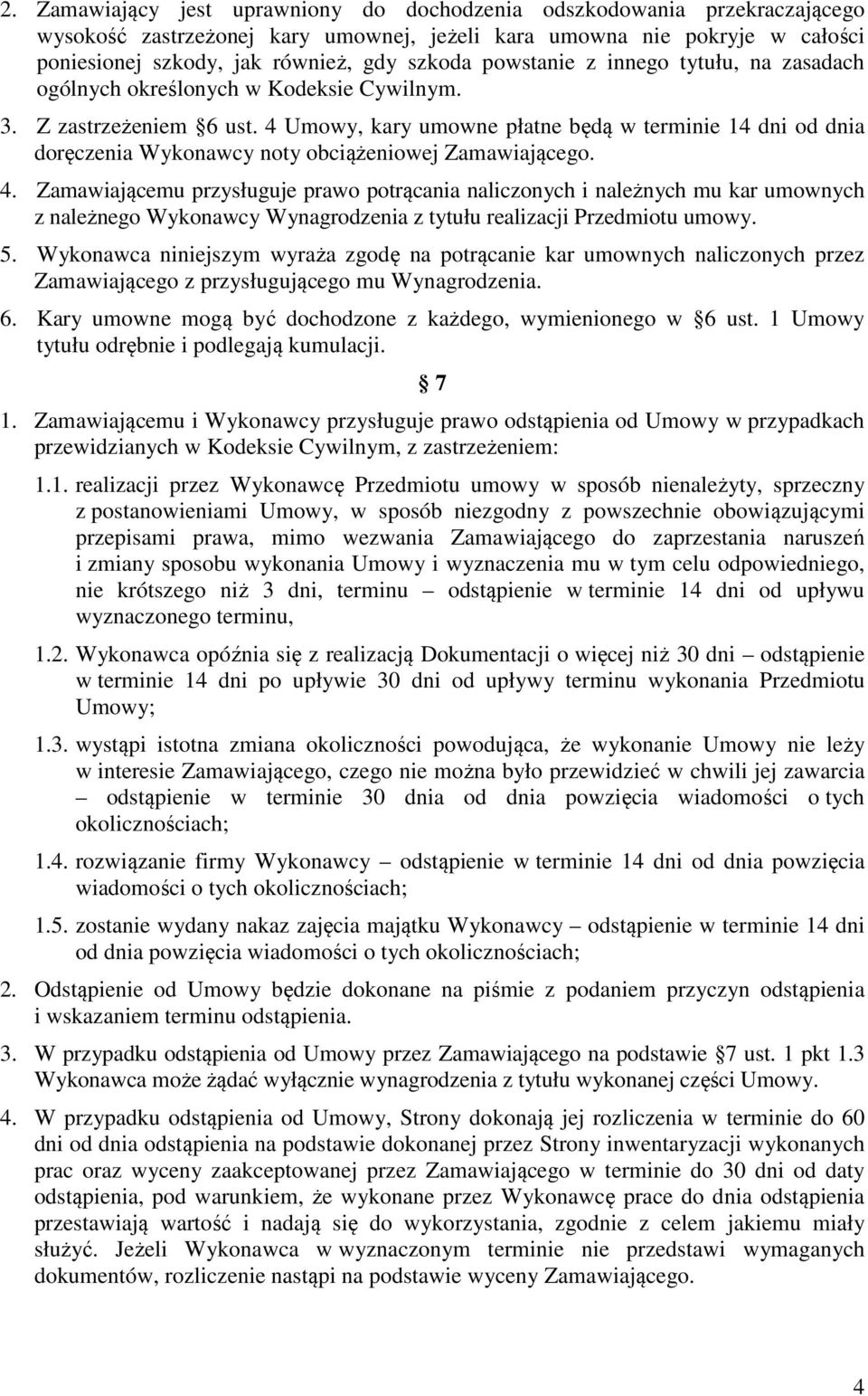 4 Umowy, kary umowne płatne będą w terminie 14 dni od dnia doręczenia Wykonawcy noty obciążeniowej Zamawiającego. 4.