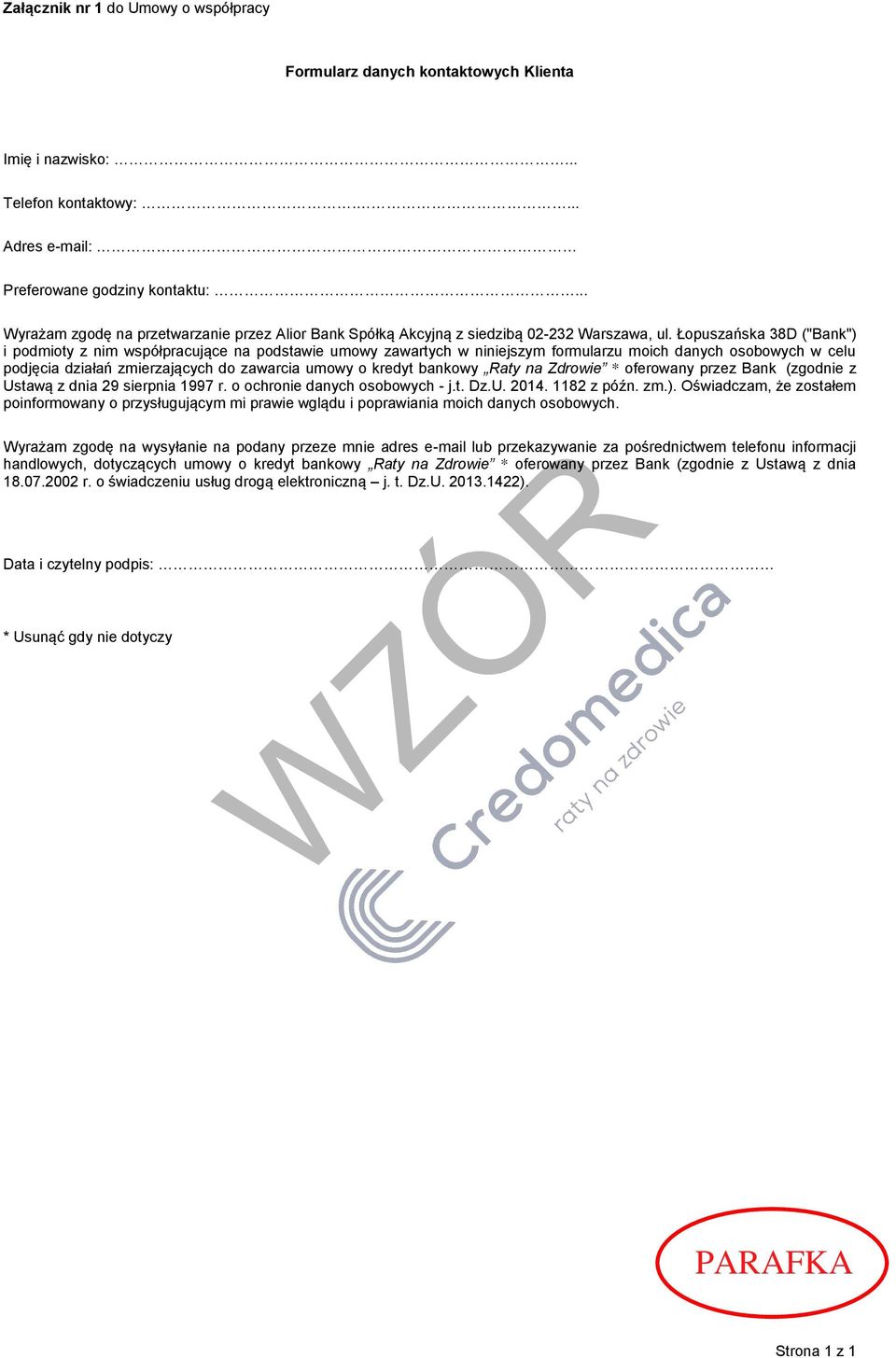 Łopuszańska 38D ("Bank") i podmioty z nim współpracujące na podstawie umowy zawartych w niniejszym formularzu moich danych osobowych w celu podjęcia działań zmierzających do zawarcia umowy o kredyt