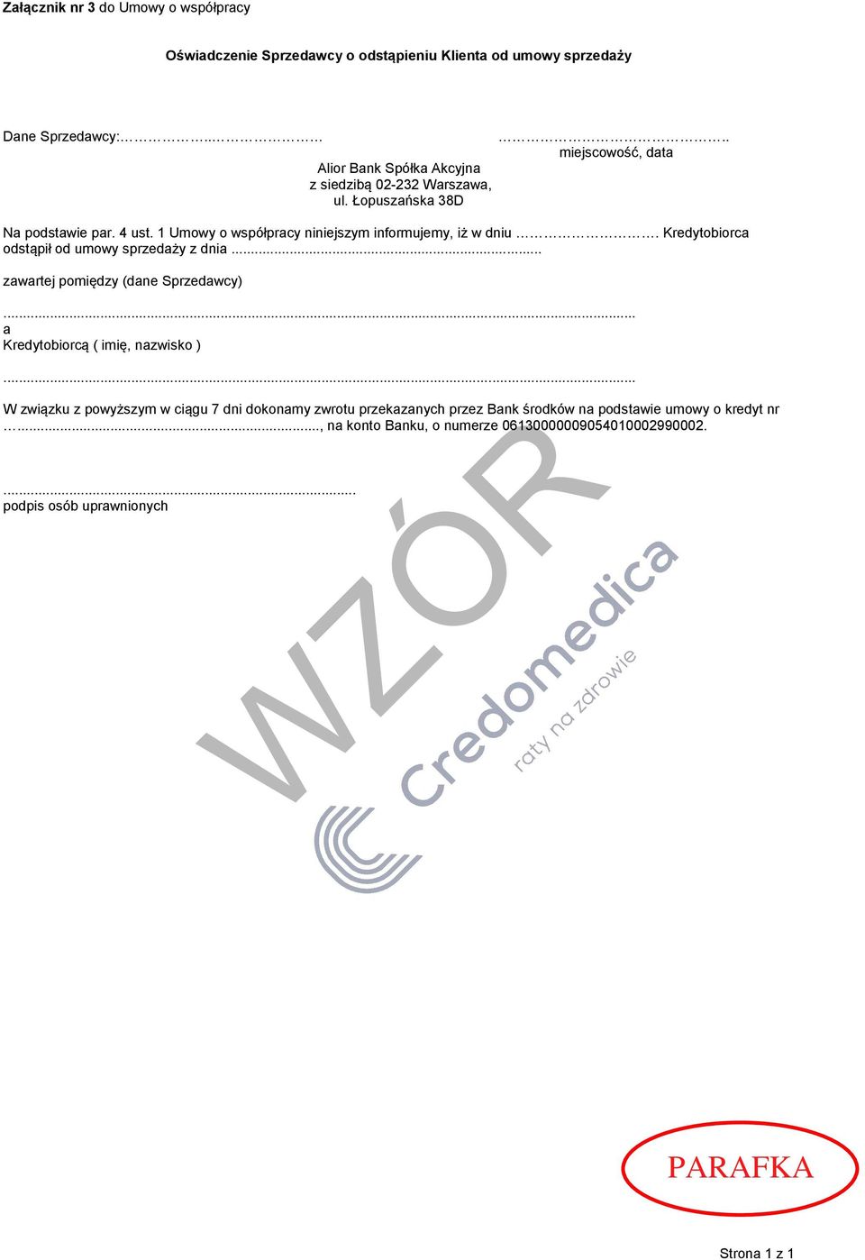 1 Umowy o współpracy niniejszym informujemy, iż w dniu. Kredytobiorca odstąpił od umowy sprzedaży z dnia... zawartej pomiędzy (dane Sprzedawcy).