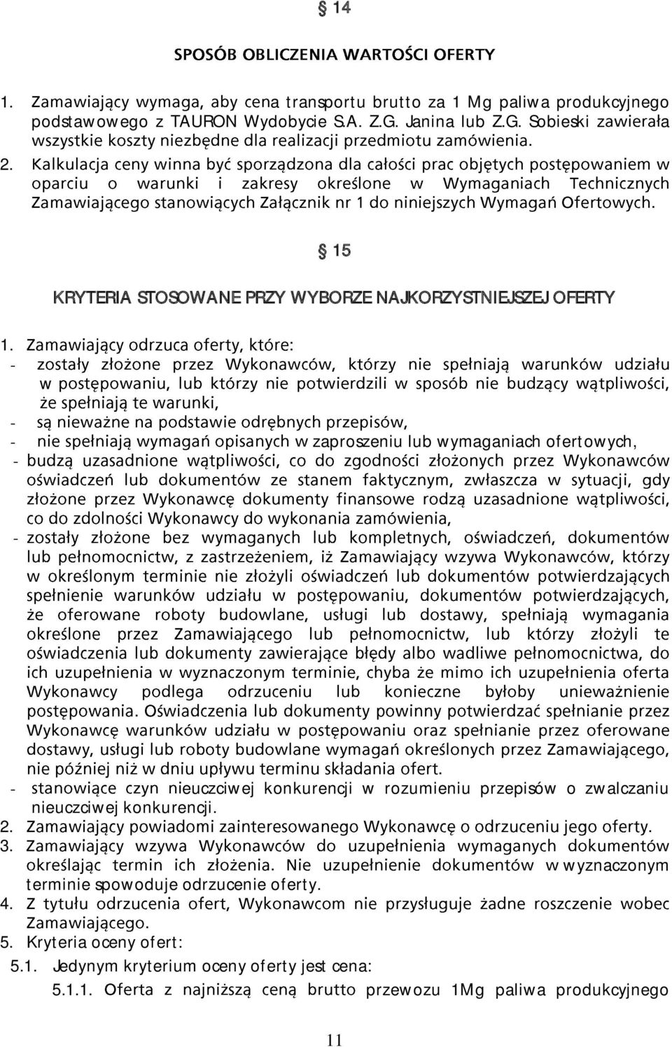 Sobieski z a 15 KRYTERIA STOSOWANE PRZY WYBORZE NAJKORZYSTNIEJSZEJ OFERTY w zaproszeniu lub wymaganiach ofertowych,