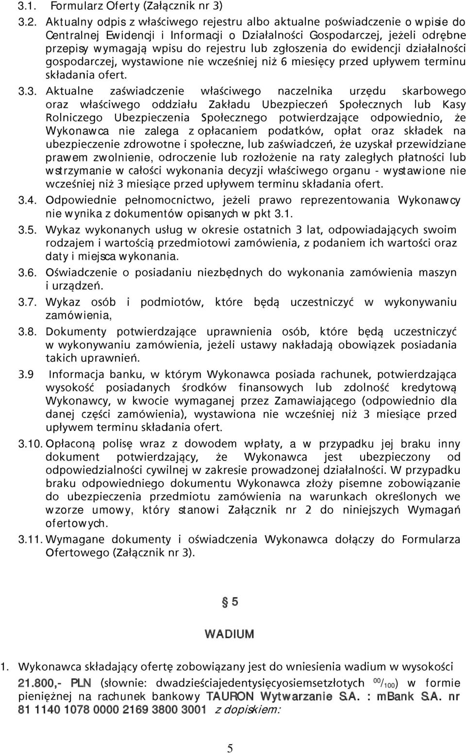 daty i miejsca wykonania. zamówienia, w. 10. a w przypadku jej braku inny dla 1 wzorze umowy, który stanowi ofertowych.