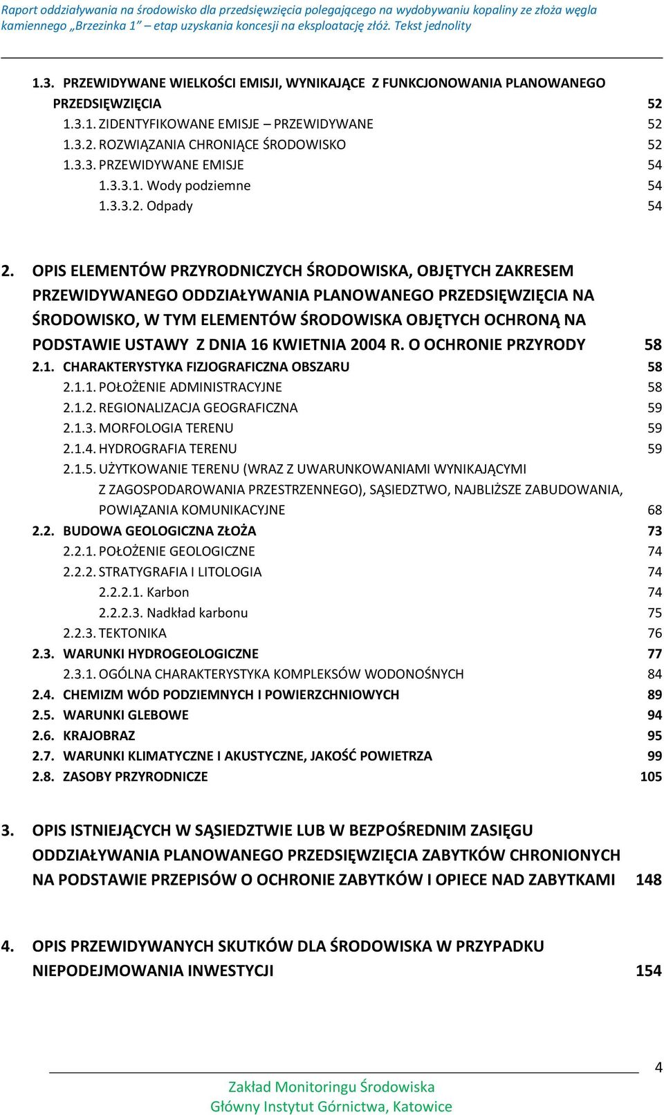 OPIS ELEMENTÓW PRZYRODNICZYCH ŚRODOWISKA, OBJĘTYCH ZAKRESEM PRZEWIDYWANEGO ODDZIAŁYWANIA PLANOWANEGO PRZEDSIĘWZIĘCIA NA ŚRODOWISKO, W TYM ELEMENTÓW ŚRODOWISKA OBJĘTYCH OCHRONĄ NA PODSTAWIE USTAWY Z