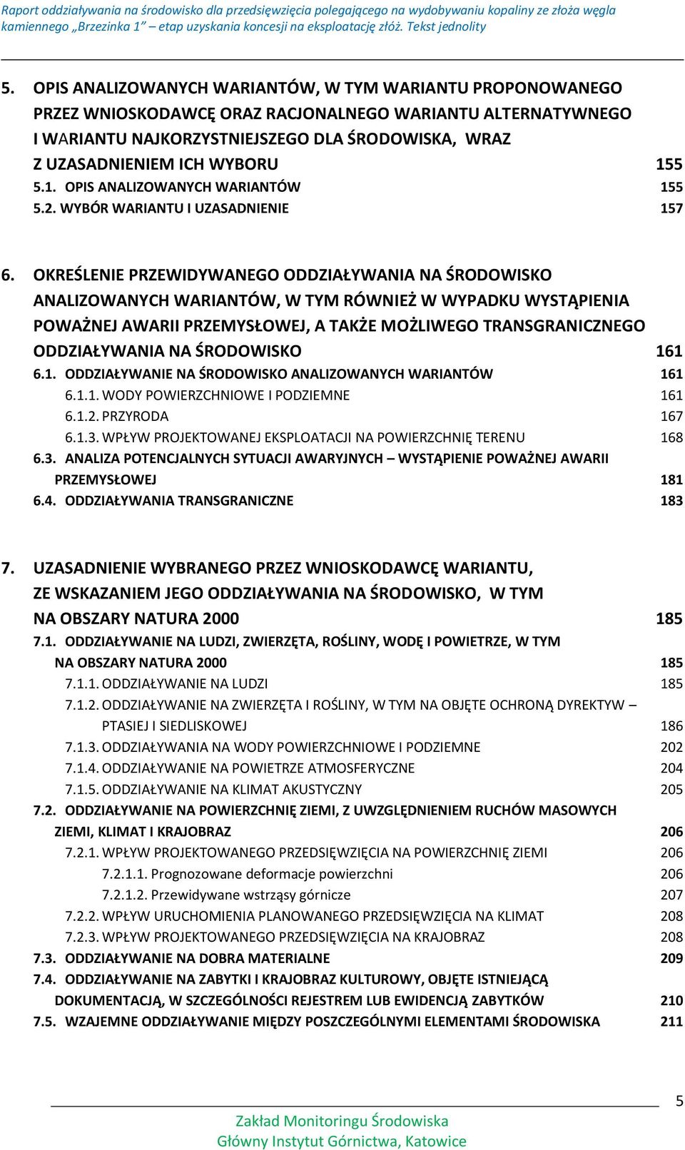 OKREŚLENIE PRZEWIDYWANEGO ODDZIAŁYWANIA NA ŚRODOWISKO ANALIZOWANYCH WARIANTÓW, W TYM RÓWNIEŻ W WYPADKU WYSTĄPIENIA POWAŻNEJ AWARII PRZEMYSŁOWEJ, A TAKŻE MOŻLIWEGO TRANSGRANICZNEGO ODDZIAŁYWANIA NA