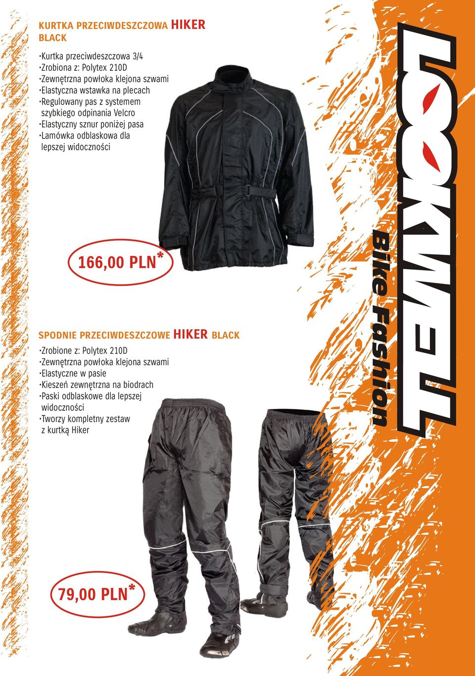 dla lepszej widoczności 166,00 PLN SPODNIE PRZECIWDESZCZOWE HIKER BLACK Zrobione z: Polytex 210D Zewnętrzna powłoka klejona szwami