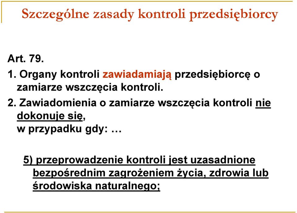 Zawiadomienia o zamiarze wszczęcia kontroli nie dokonuje się, w przypadku gdy: