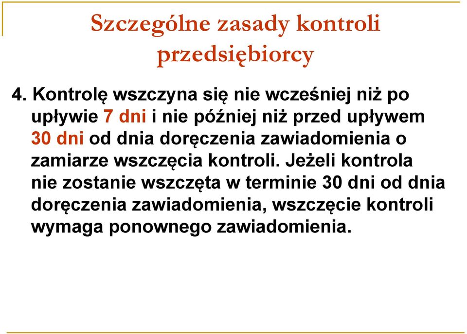 upływem 30 dni od dnia doręczenia zawiadomienia o zamiarze wszczęcia kontroli.