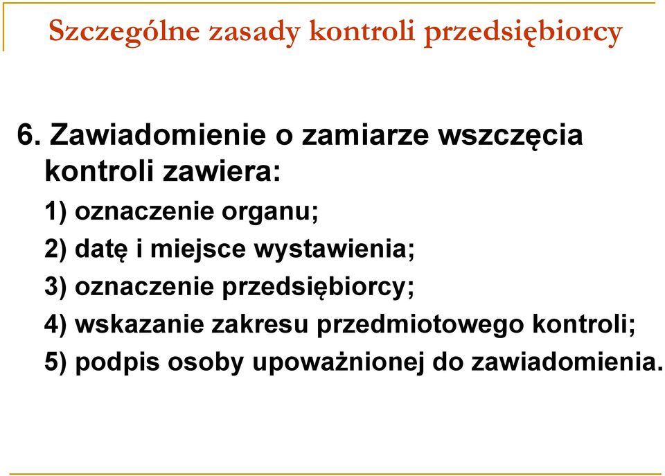 organu; 2) datę i miejsce wystawienia; 3) oznaczenie przedsiębiorcy;