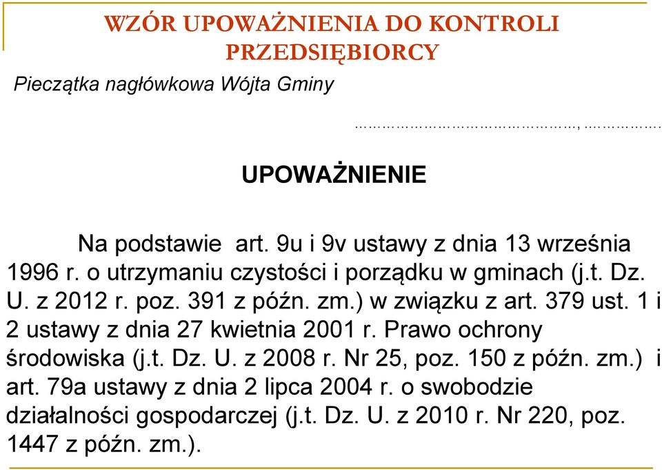 ) w związku z art. 379 ust. 1 i 2 ustawy z dnia 27 kwietnia 2001 r. Prawo ochrony środowiska (j.t. Dz. U. z 2008 r. Nr 25, poz.