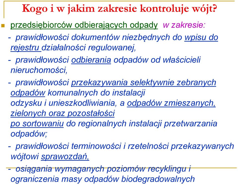 odbierania odpadów od właścicieli nieruchomości, - prawidłowości przekazywania selektywnie zebranych odpadów komunalnych do instalacji odzysku i