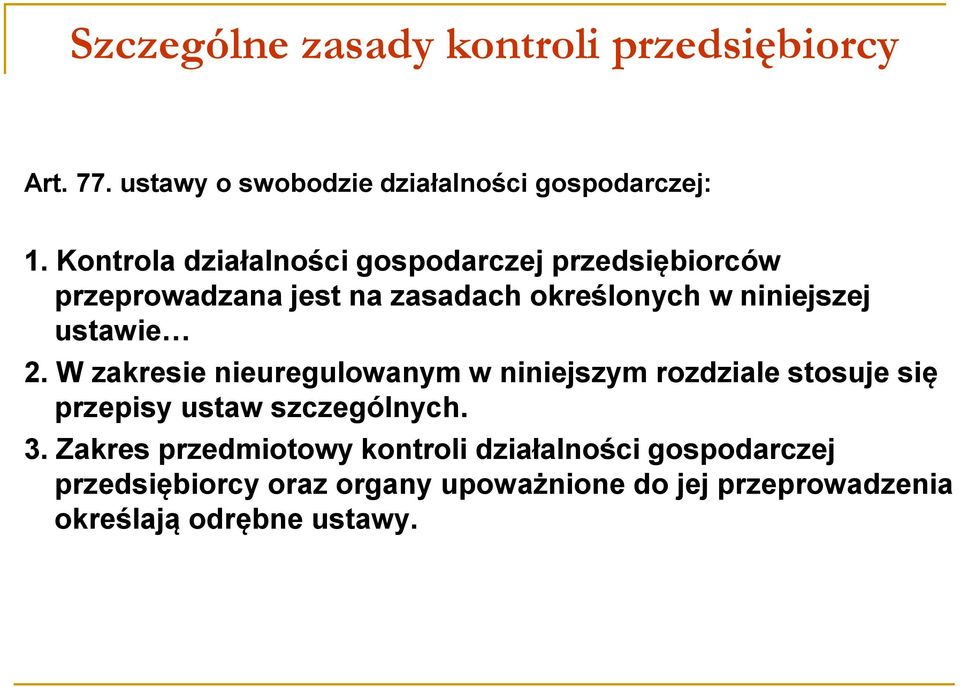 ustawie 2. W zakresie nieuregulowanym w niniejszym rozdziale stosuje się przepisy ustaw szczególnych. 3.