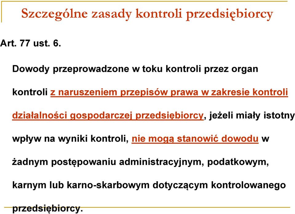 kontroli działalności gospodarczej przedsiębiorcy, jeżeli miały istotny wpływ na wyniki kontroli,