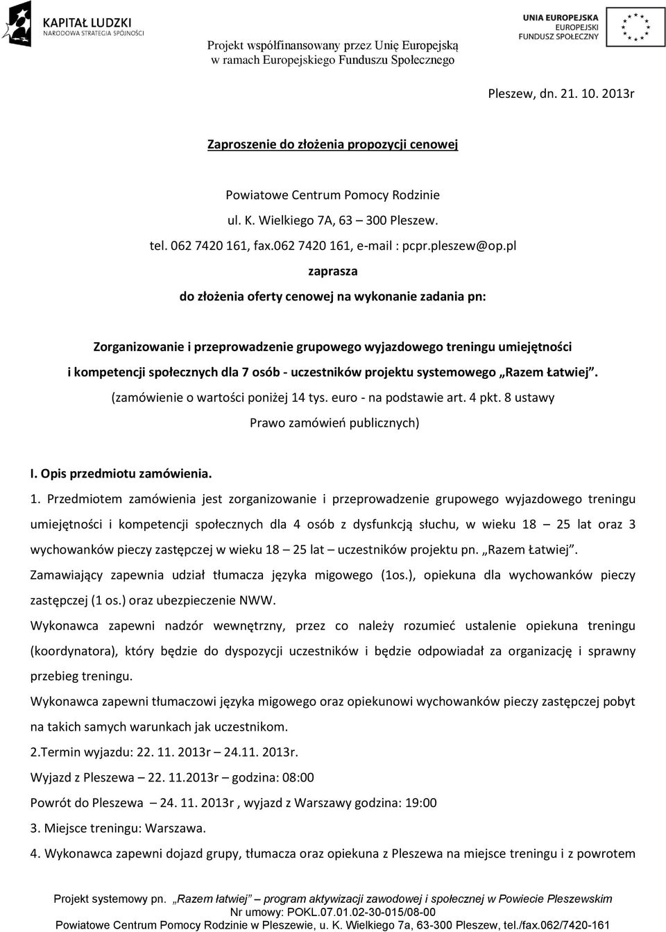 pl zaprasza do złożenia oferty cenowej na wykonanie zadania pn: Zorganizowanie i przeprowadzenie grupowego wyjazdowego treningu umiejętności i kompetencji społecznych dla 7 osób - uczestników