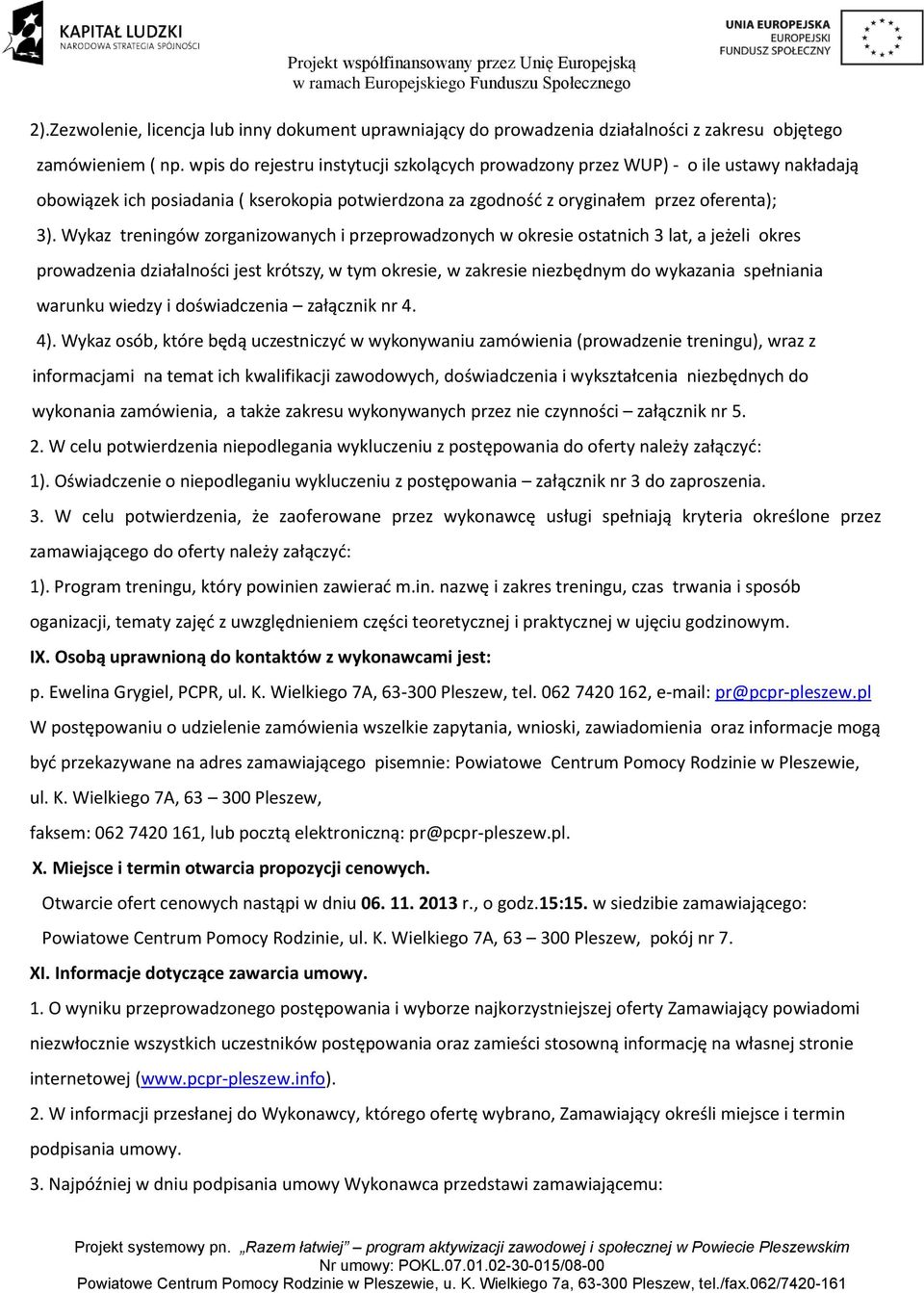 Wykaz treningów zorganizowanych i przeprowadzonych w okresie ostatnich 3 lat, a jeżeli okres prowadzenia działalności jest krótszy, w tym okresie, w zakresie niezbędnym do wykazania spełniania