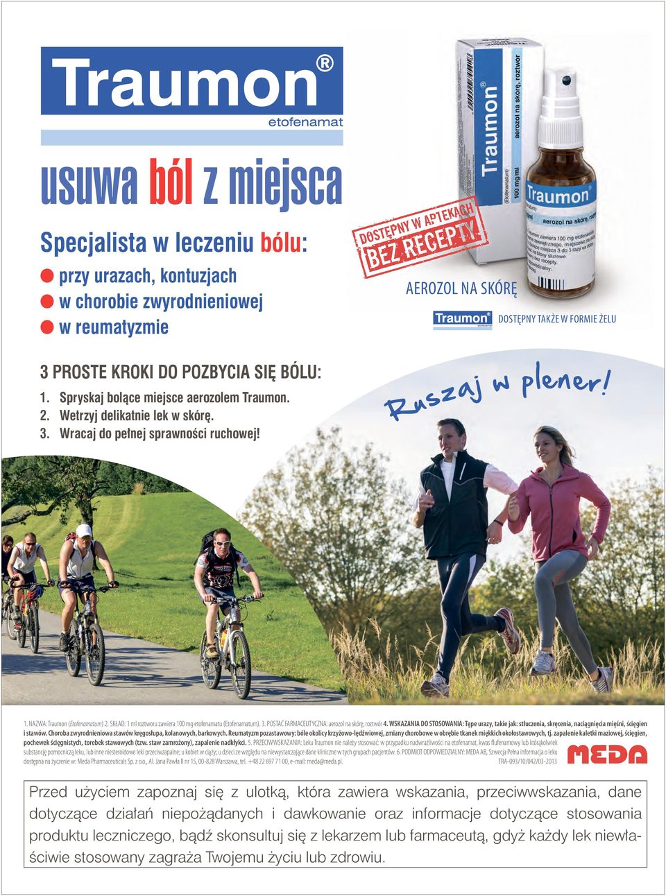 SKŁAD: 1 ml roztworu zawiera 100 mg etofenamatu (Etofenamatum). 3. POSTAĆ FARMACEUTYCZNA: aerozol na skórę, roztwór 4.
