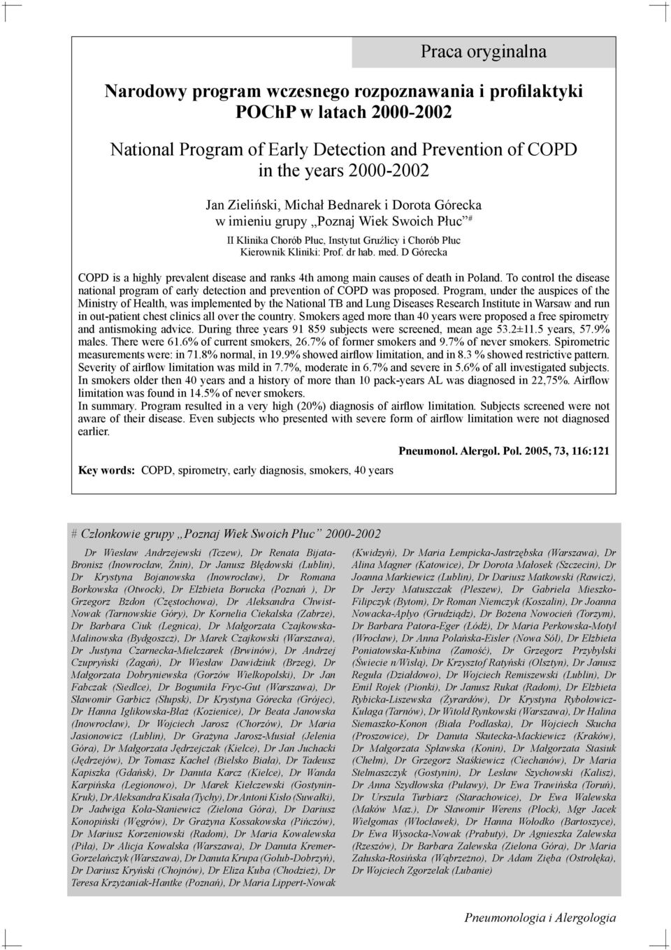 D Górecka COPD is a highly prevalent disease and ranks 4th among main causes of death in Poland. To control the disease national program of early detection and prevention of COPD was proposed.