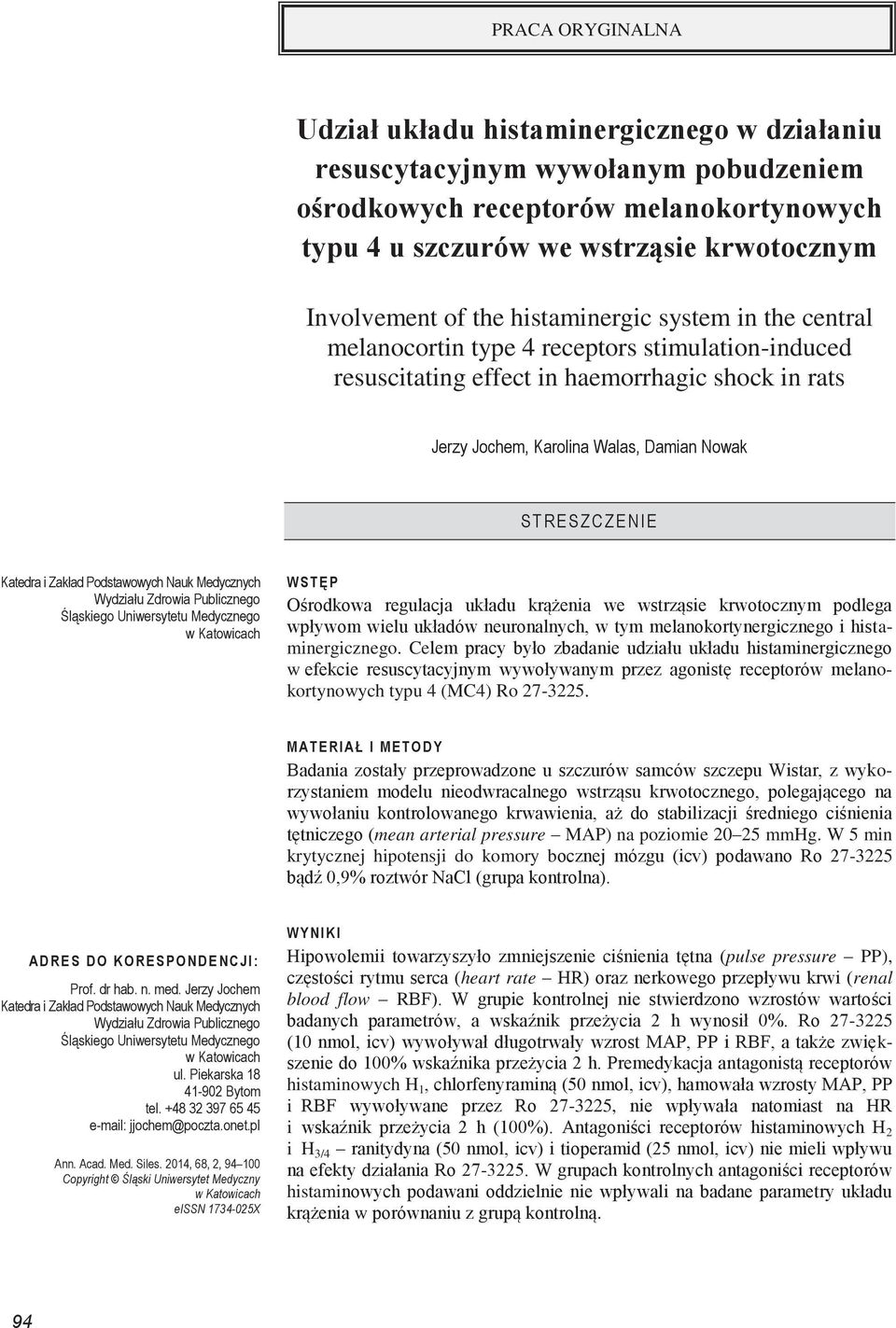 Katedra i Zakład Podstawowych Nauk Medycznych Wydziału Zdrowia Publicznego Śląskiego Uniwersytetu Medycznego w Katowicach WSTĘ P Ośrodkowa regulacja układu krążenia we wstrząsie krwotocznym podlega