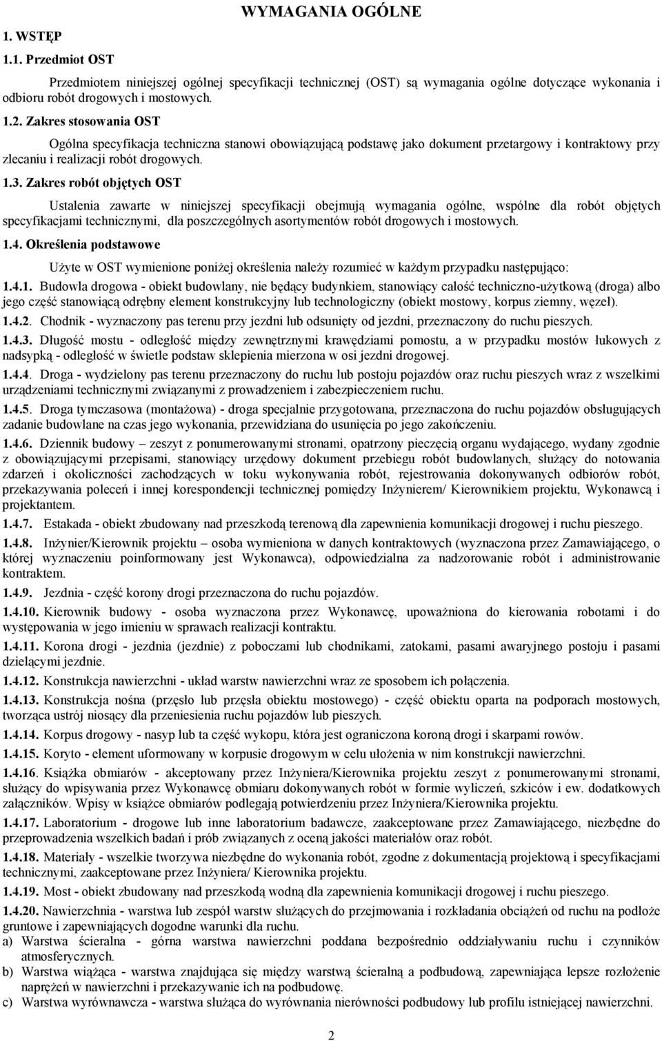 Zakres robót obj,tych OST Ustalenia zawarte w niniejszej specyfikacji obejmuj< wymagania ogólne, wspólne dla robót obj%tych specyfikacjami technicznymi, dla poszczególnych asortymentów robót