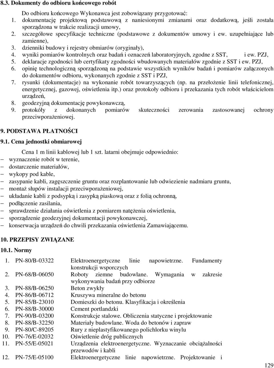 szczegółowe specyfikacje techniczne (podstawowe z dokumentów umowy i ew. uzupełniające lub zamienne), 3. dzienniki budowy i rejestry obmiarów (oryginały), 4.