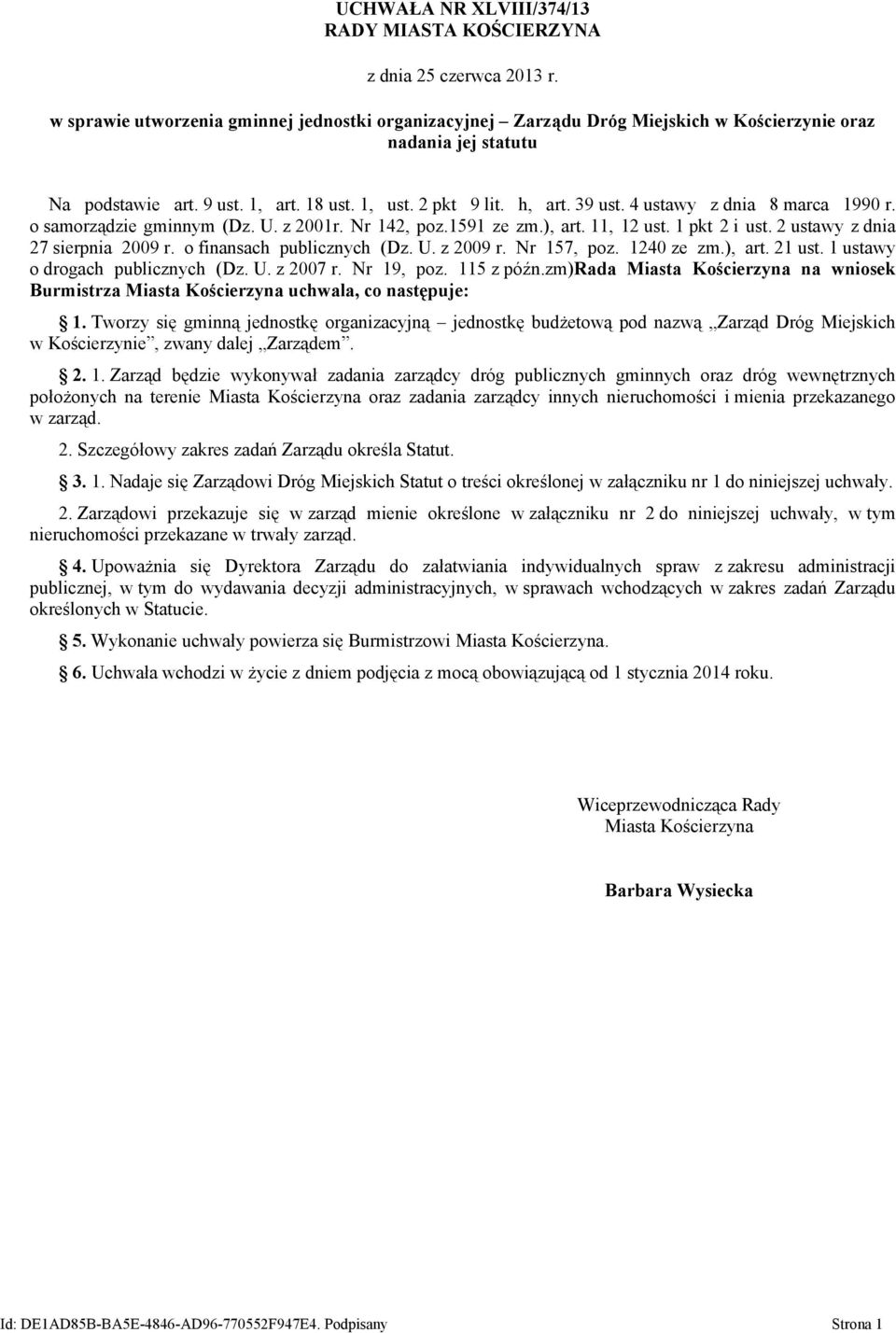 4 ustawy z dnia 8 marca 1990 r. o samorządzie gminnym (Dz. U. z 2001r. Nr 142, poz.1591 ze zm.), art. 11, 12 ust. 1 pkt 2 i ust. 2 ustawy z dnia 27 sierpnia 2009 r. o finansach publicznych (Dz. U. z 2009 r.