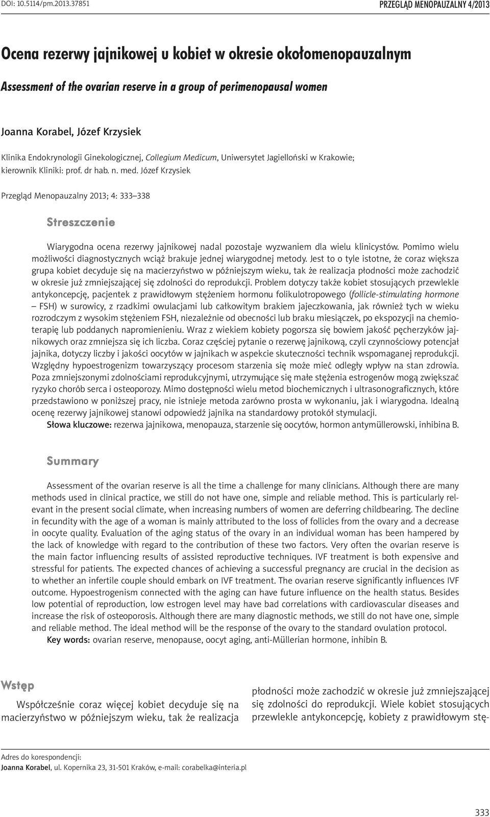 Klinika Endokrynologii Ginekologicznej, Collegium Medicum, Uniwersytet Jagielloński w Krakowie; kierownik Kliniki: prof. dr hab. n. med.