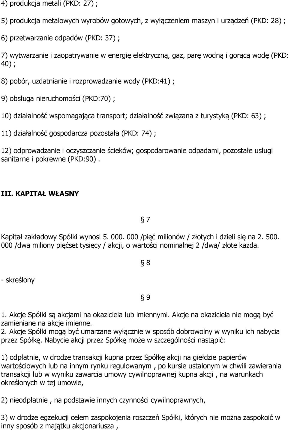 związana z turystyką (PKD: 63) ; 11) działalność gospodarcza pozostała (PKD: 74) ; 12) odprowadzanie i oczyszczanie ścieków; gospodarowanie odpadami, pozostałe usługi sanitarne i pokrewne (PKD:90).