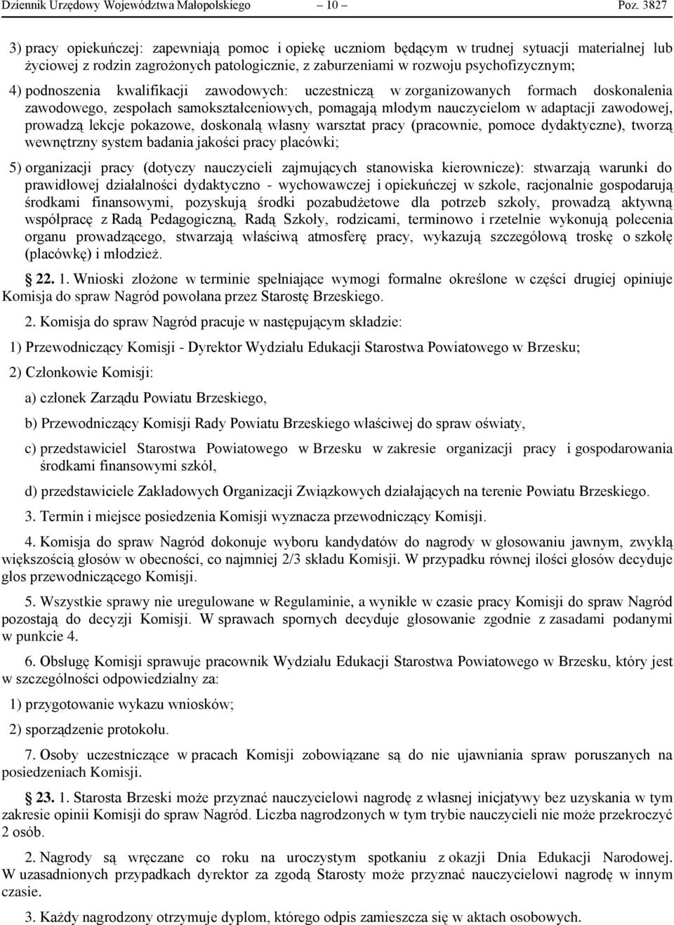 podnoszenia kwalifikacji zawodowych: uczestniczą w zorganizowanych formach doskonalenia zawodowego, zespołach samokształceniowych, pomagają młodym nauczycielom w adaptacji zawodowej, prowadzą lekcje