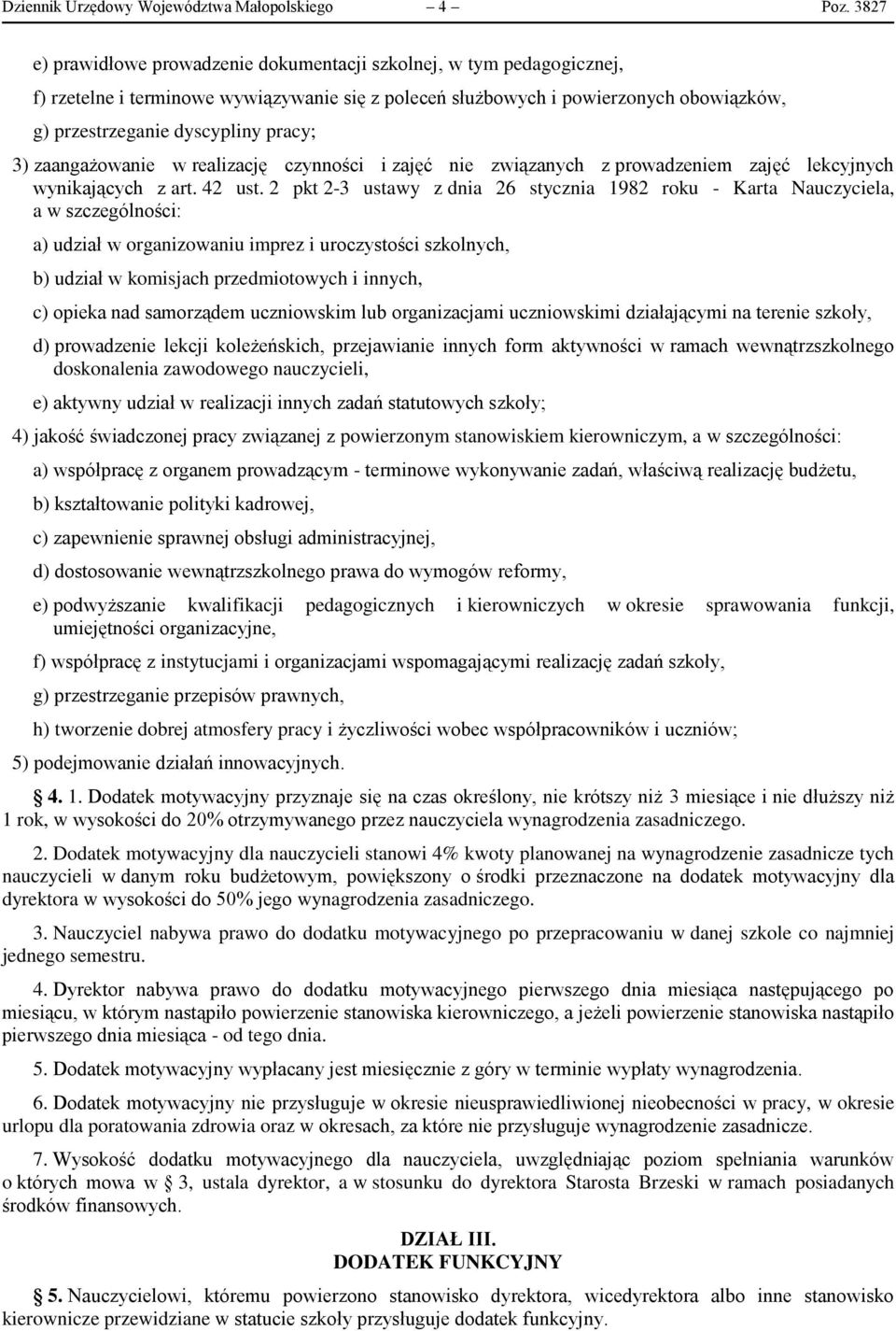 3) zaangażowanie w realizację czynności i zajęć nie związanych z prowadzeniem zajęć lekcyjnych wynikających z art. 42 ust.