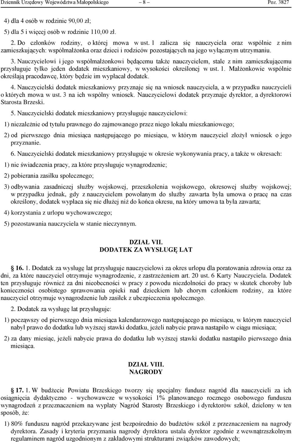 Nauczycielowi i jego współmałżonkowi będącemu także nauczycielem, stale z nim zamieszkującemu przysługuje tylko jeden dodatek mieszkaniowy, w wysokości określonej w ust. 1.