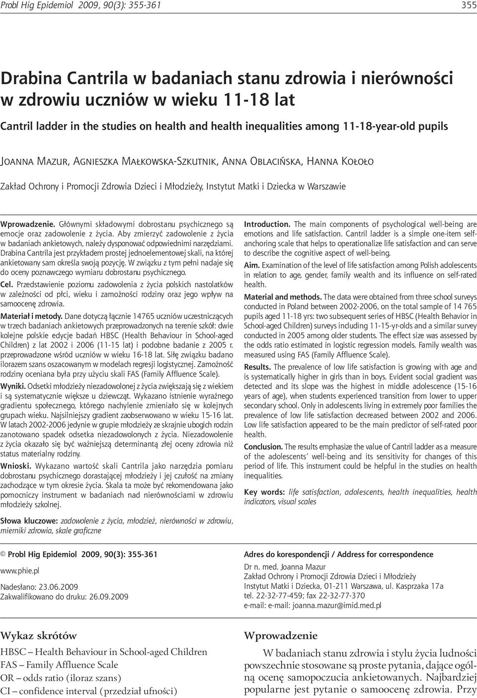 uczniów w wieku 11-18 lat Cantril ladder in the studies on health and health inequalities among 11-18-year-old pupils Joanna Mazur, Agnieszka Małkowska-Szkutnik, Anna Oblacińska, Hanna Kołoło Zakład