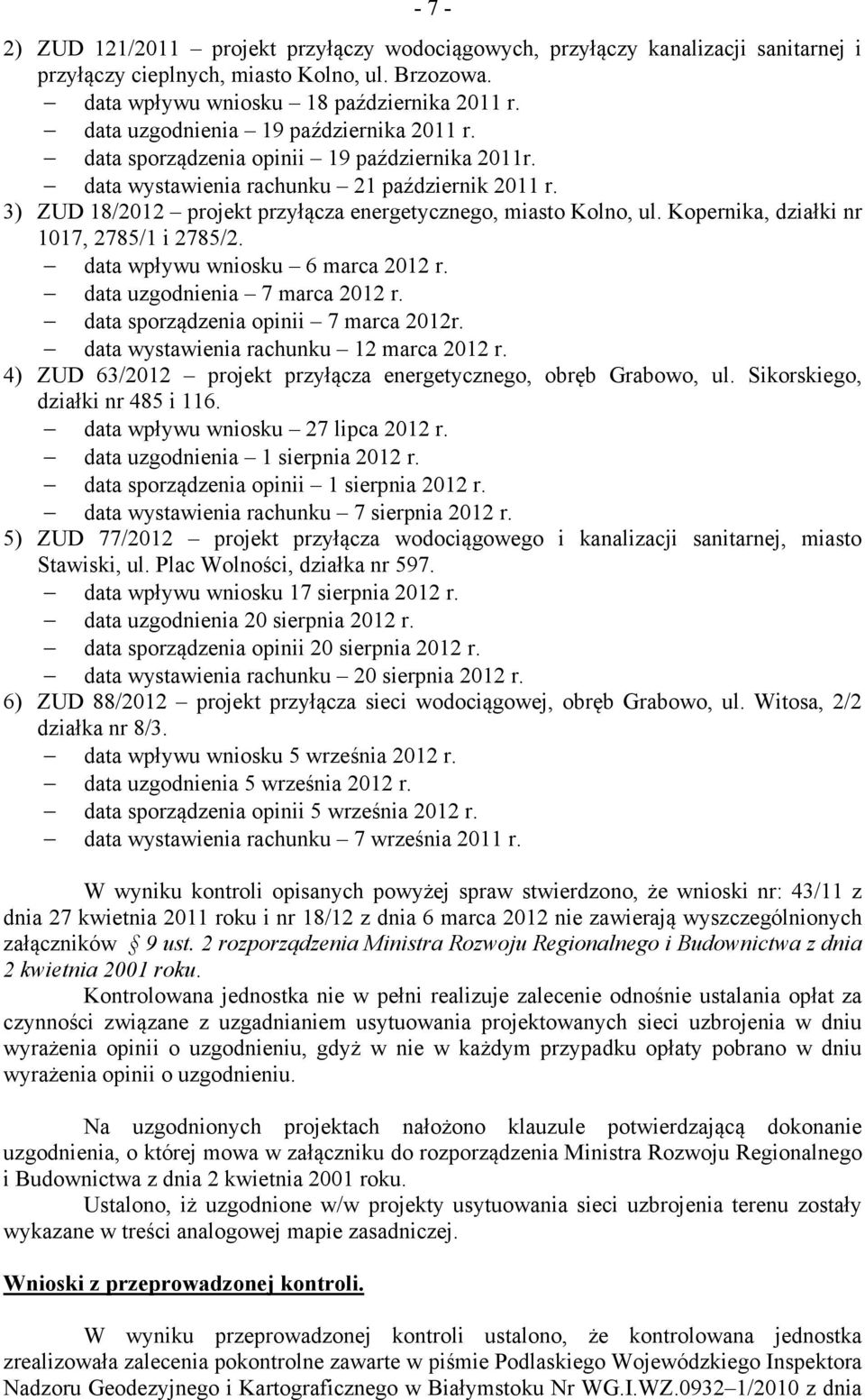 3) ZUD 18/2012 projekt przyłącza energetycznego, miasto Kolno, ul. Kopernika, działki nr 1017, 2785/1 i 2785/2. data wpływu wniosku 6 marca 2012 r. data uzgodnienia 7 marca 2012 r.