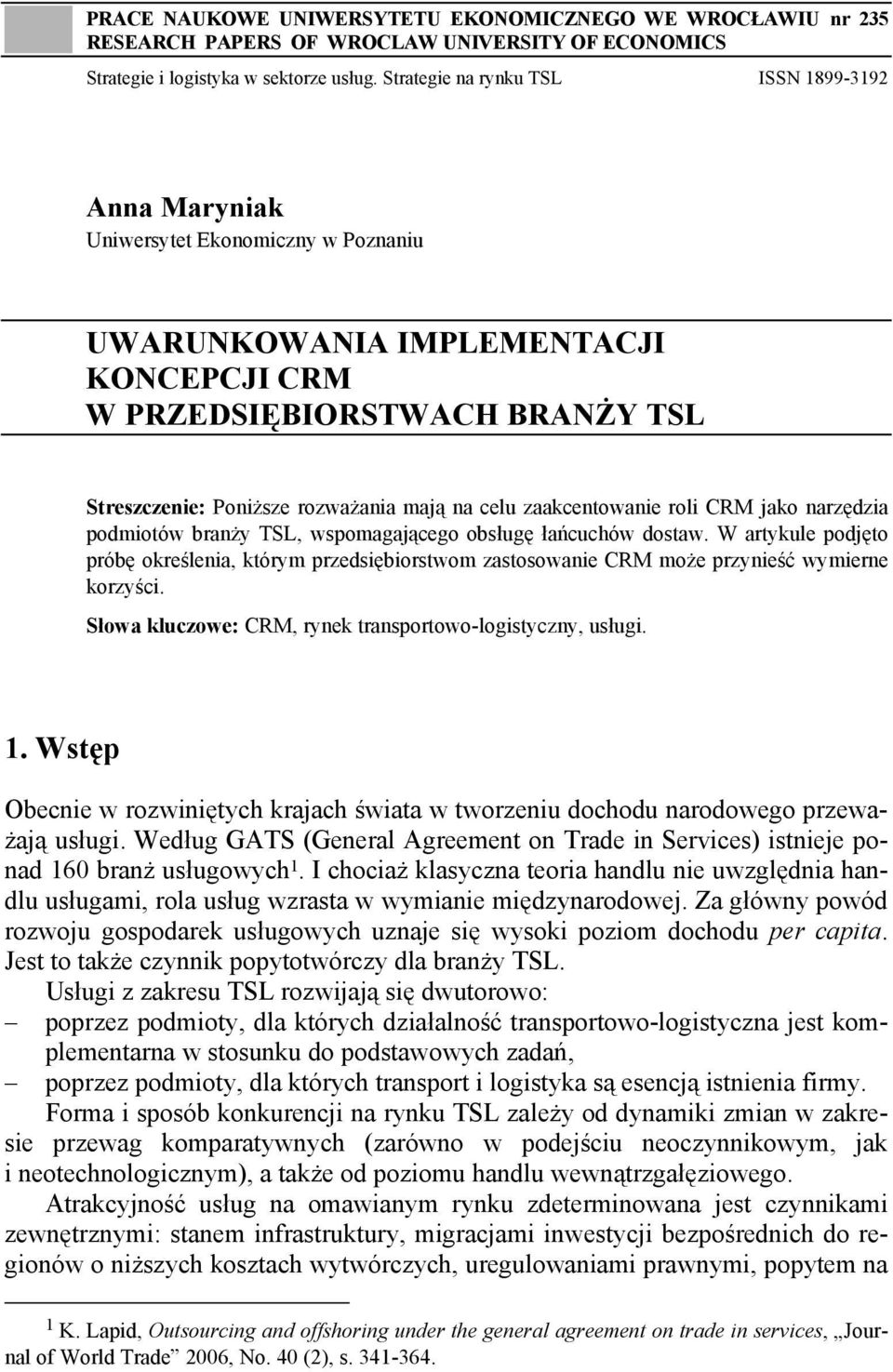 na celu zaakcentowanie roli CRM jako narzędzia podmiotów branży TSL, wspomagającego obsługę łańcuchów dostaw.