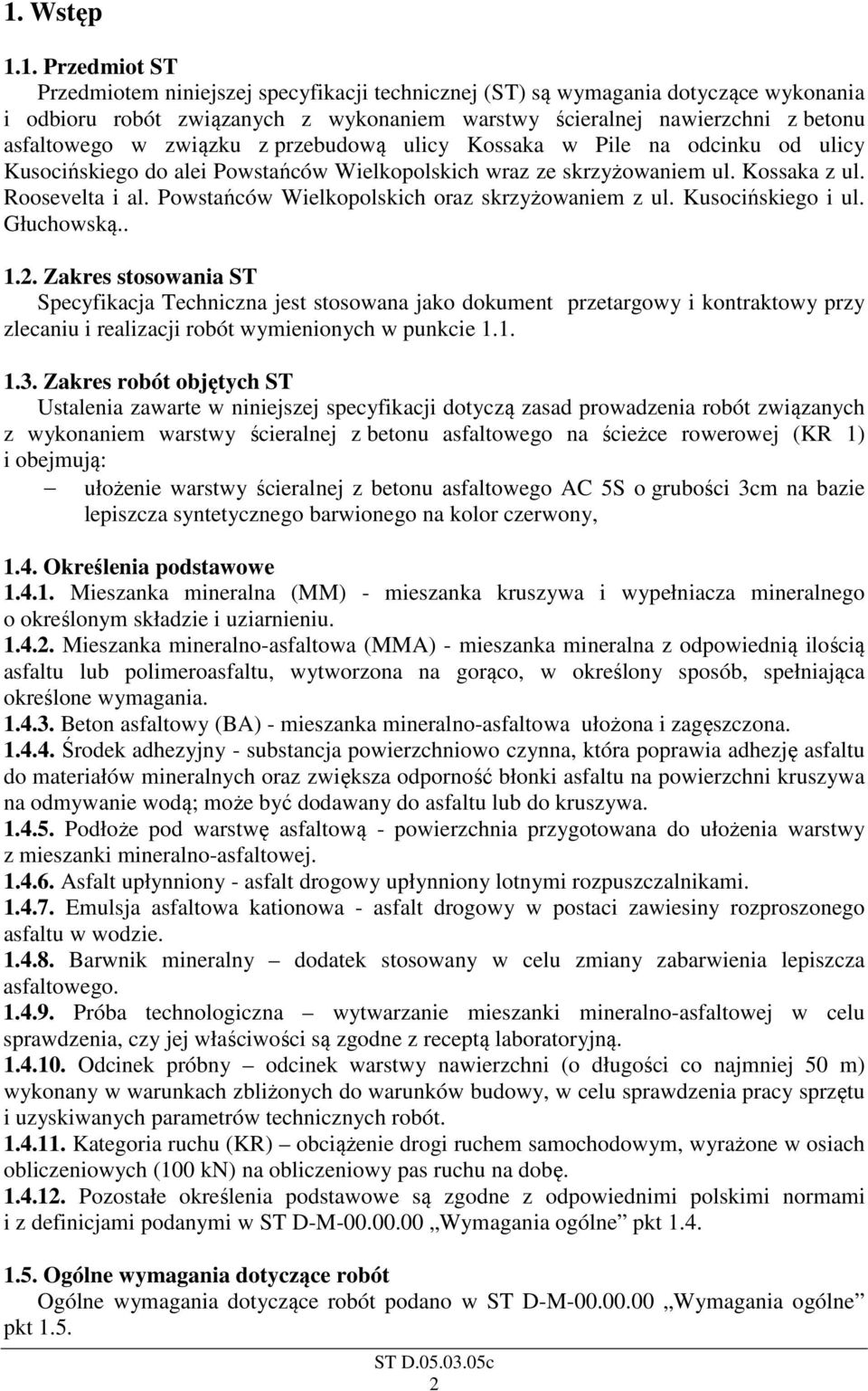 Powstańców Wielkopolskich oraz skrzyżowaniem z ul. Kusocińskiego i ul. Głuchowską.. 1.2.