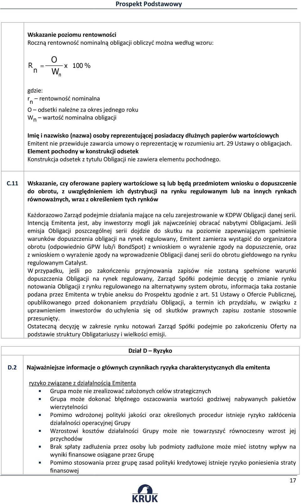 29 Ustawy o obligacjach. Element pochodny w konstrukcji odsetek Konstrukcja odsetek z tytułu Obligacji nie zawiera elementu pochodnego. C.