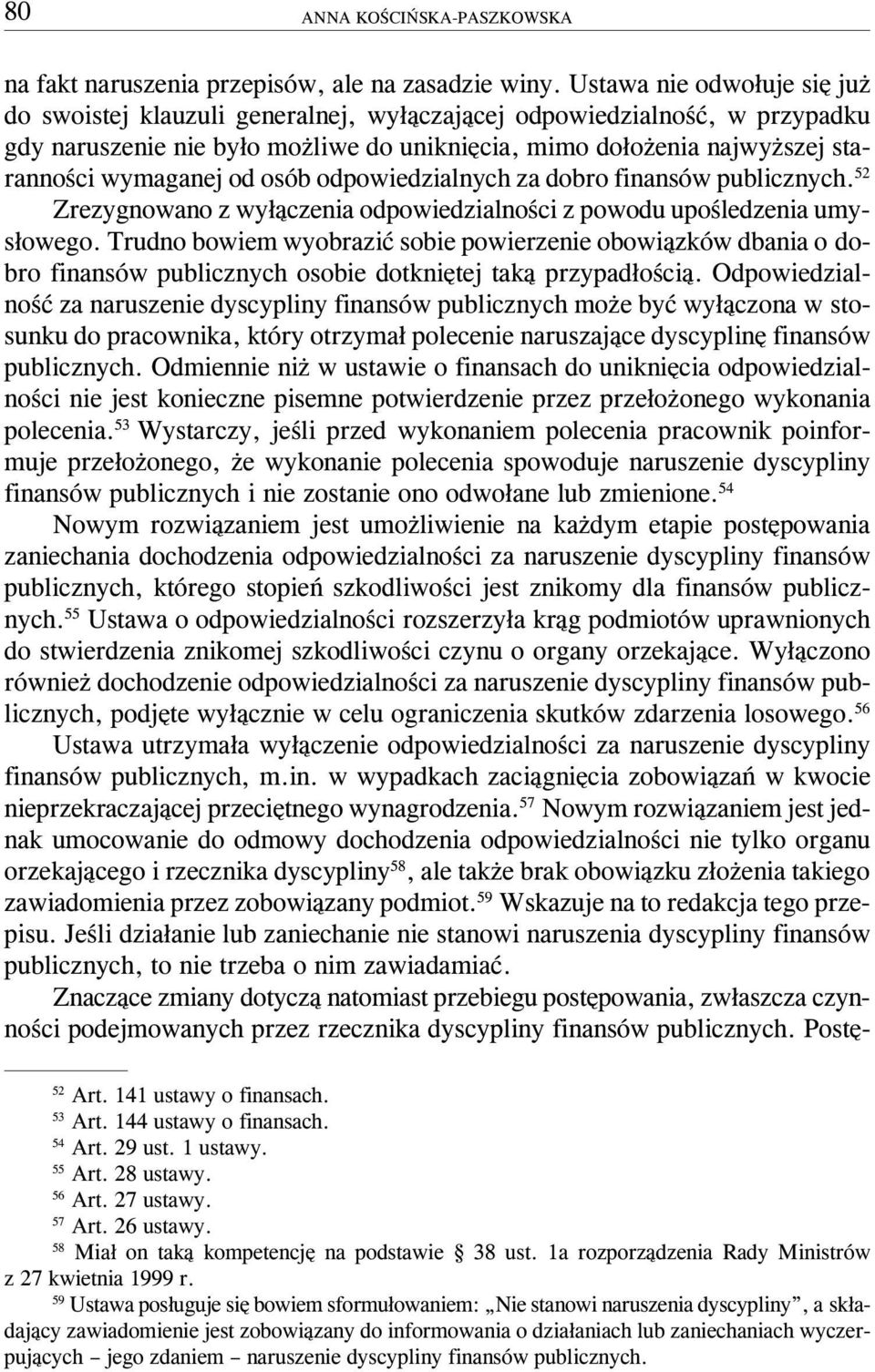 od osób odpowiedzialnych za dobro finansów publicznych. 52 Zrezygnowano z wy³¹czenia odpowiedzialnoœci z powodu upoœledzenia umys³owego.
