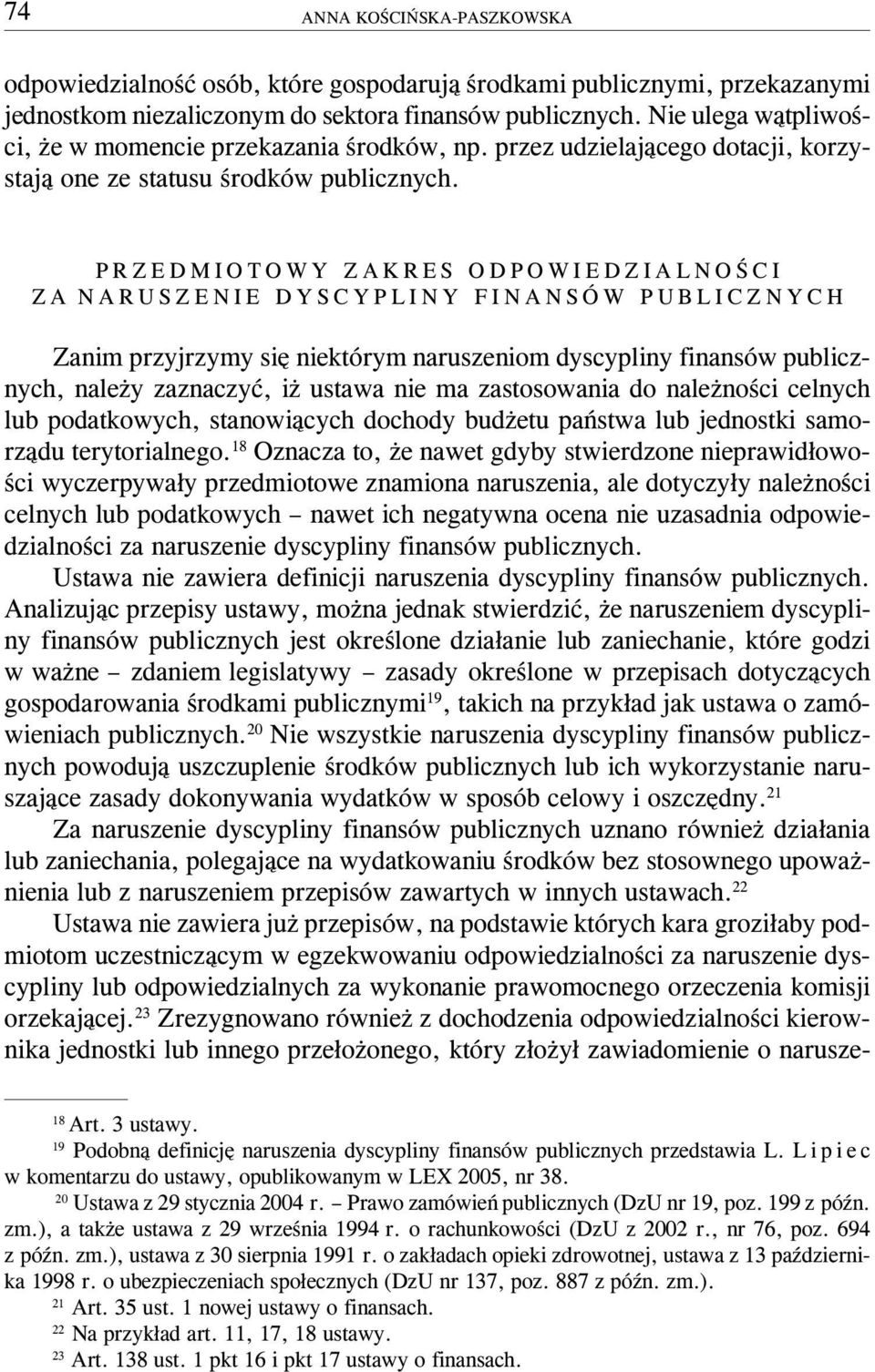 PRZEDMIOTOWY ZAKRES ODPOWIEDZIALNOŒCI ZA NARUSZENIE DYSCYPLINY FINANSÓW PUBLICZNYCH Zanim przyjrzymy siê niektórym naruszeniom dyscypliny finansów publicznych, nale y zaznaczyæ, i ustawa nie ma