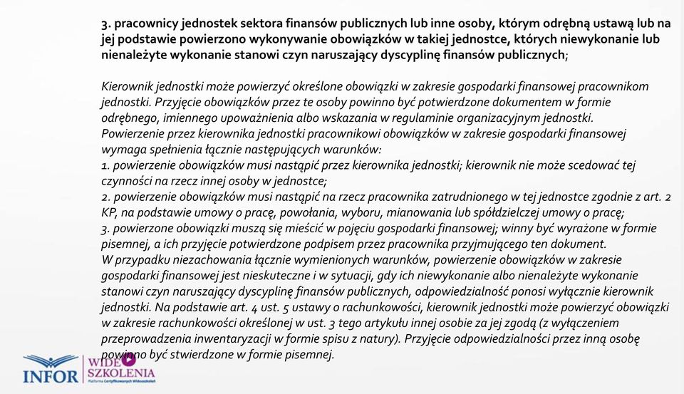 Przyjęcie obowiązków przez te osoby powinno być potwierdzone dokumentem w formie odrębnego, imiennego upoważnienia albo wskazania w regulaminie organizacyjnym jednostki.