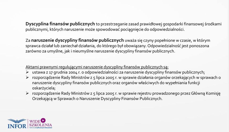 Odpowiedzialność jest ponoszona zarówno za umyślne, jak i nieumyślne naruszenie dyscypliny finansów publicznych.