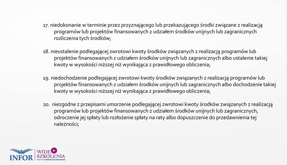 nieustalenie podlegającej zwrotowi kwoty środków związanych z realizacją programów lub projektów finansowanych z udziałem środków unijnych lub zagranicznych albo ustalenie takiej kwoty w wysokości