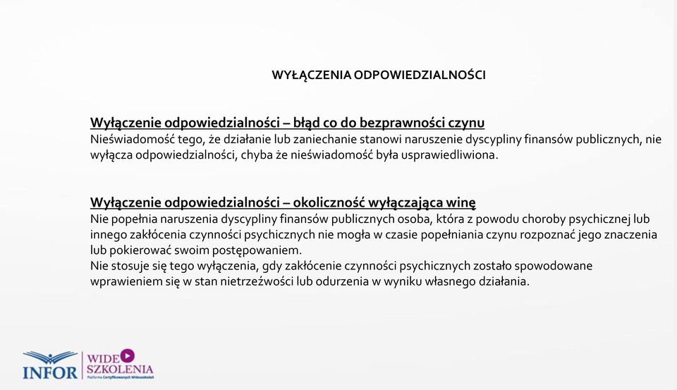 Wyłączenie odpowiedzialności okoliczność wyłączająca winę Nie popełnia naruszenia dyscypliny finansów publicznych osoba, która z powodu choroby psychicznej lub innego zakłócenia